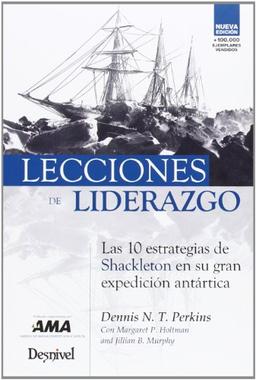 Lecciones de liderazgo : las 10 estrategias de Shackleton en su gran expedición antártica (Literatura (desnivel))