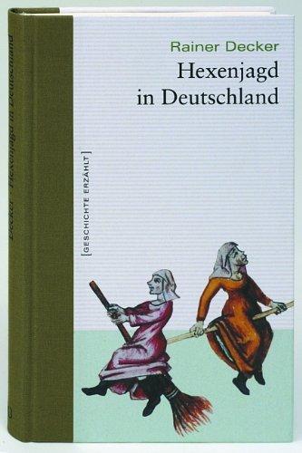 Hexenjagd in Deutschland. Geschichte erzählt: Bd. 2