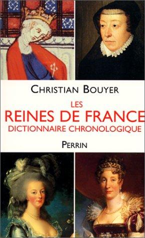 Les reines de France : dictionnaire chronologique