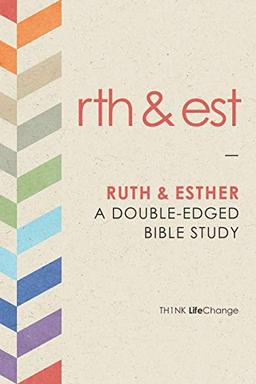 Ruth & Esther: A Double-Edged Bible Study (Th1nk LifeChange)