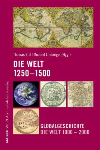 Die Welt 1250-1500: Globalgeschichte. Die Welt 1000-2000