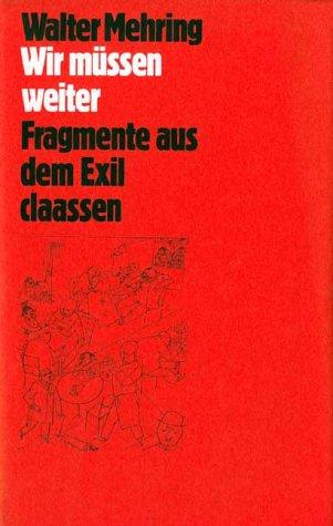 Wir müssen weiter: Fragmente aus dem Exil