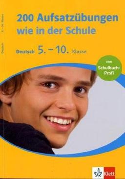 200 Aufsatzübungen wie in der Schule: Deutsch 5.-10. Klasse