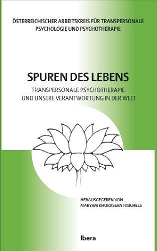 Spuren des Lebens: Transpersonale Psychotherapie und unsere Ver-Antwortung in der Welt