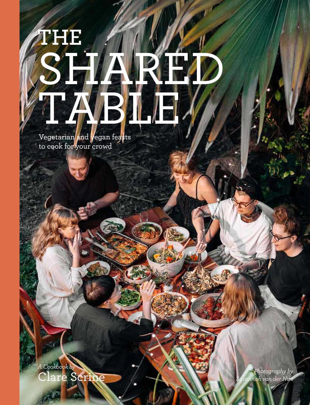 The Shared Table : Vegetarian and vegan feasts to cook for your crowd