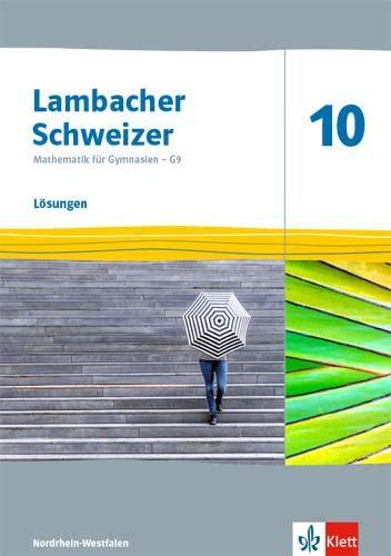 Lambacher Schweizer Mathematik 10 - G9. Ausgabe Nordrhein-Westfalen: Lösungen Klasse 10 (Lambacher Schweizer Mathematik G9. Ausgabe für Nordrhein-Westfalen ab 2019)