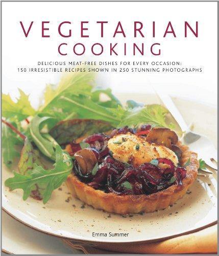 Vegetarian Cooking: Delicious Meat-Free Dishes for Every Occasion: 150 Irresistible Recipes Shown in 250 Stunning Photographs