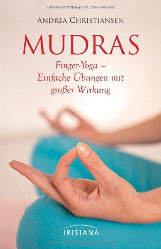 Mudras - Kompaktführer: Finger-Yoga - Einfache Übungen mit großer Wirkung