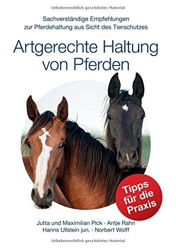 Artgerechte Haltung von Pferden: Sachverständige Empfehlungen zur Pferdehaltung aus Sicht des Tierschutzes