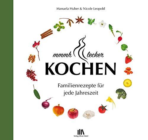 mmmh... lecker Kochen: Familienrezepte für jede Jahreszeit