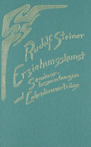 Erziehungskunst. Seminarbesprechungen und Lehrplanvorträge: 15 Seminarbesprechungen und 3 Lehrplanvorträge, Stuttgart 1919. Ein pädagogischer Grundkurs, Teil 3