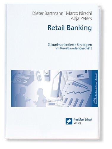 Retail Banking: Zukunftsorientierte Strategien im Privatkundengeschäft