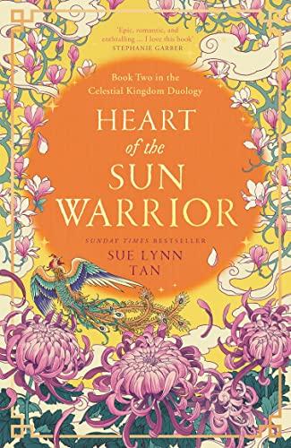 Heart of the Sun Warrior: The SUNDAY TIMES bestselling sequel to DAUGHTER OF THE MOON GODDESS (The Celestial Kingdom Duology)