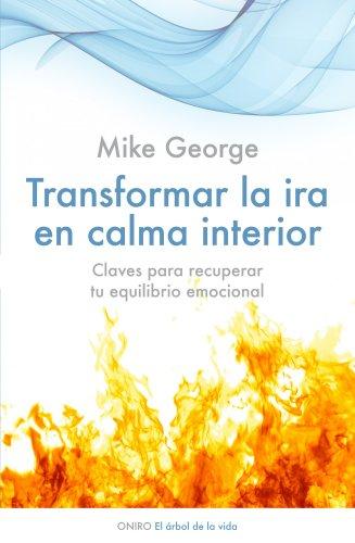 Transformar la ira en calma interior : claves para recuperar tu equilibrio emocional (El Árbol de la Vida)