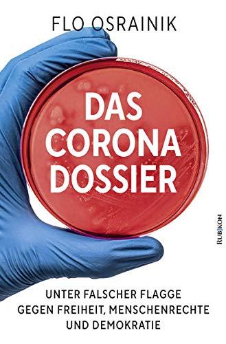 Das Corona-Dossier: Unter falscher Flagge gegen Freiheit, Menschenrechte und Demokratie