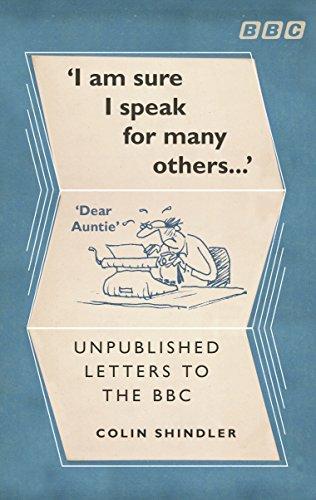 I’m Sure I Speak For Many Others…: Unpublished letters to the BBC