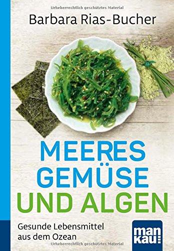 Meeresgemüse und Algen. Kompakt-Ratgeber: Gesunde Lebensmittel aus dem Ozean