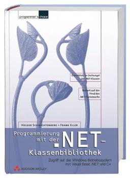 Programmierung mit der .NET-Klassenbibliothek . Zugriff auf das Windows-Betriebssystem mit Visual Basic .NET und C# (Programmer's Choice)