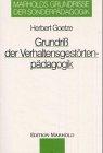 Grundriß der Verhaltensgestörtenpädagogik. (Grundrisse der Sonderpädagogik, Bd. 5)