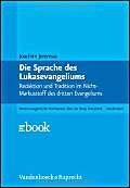 Kritisch-Exegetischer Kommentar über das Neue Testament: Die Sprache des Lukasevangeliums - Redaktion und Tradition im Nicht-Markusstoff des dritten Evangeliums