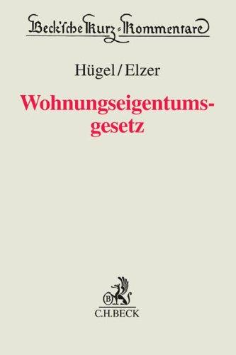 Wohnungseigentumsgesetz: Gesetz über das Wohnungseigentum und das Dauerwohnrecht