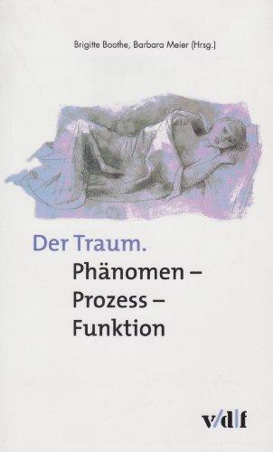 Der Traum: Phänomen, Prozess, Funktion