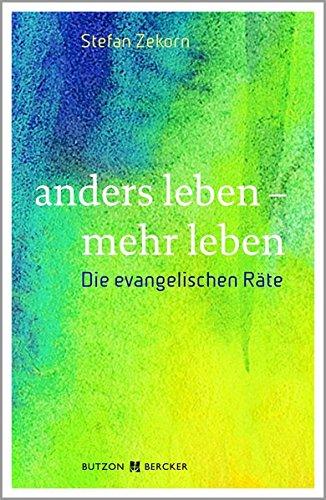 anders leben - mehr leben: Die evangelischen Räte