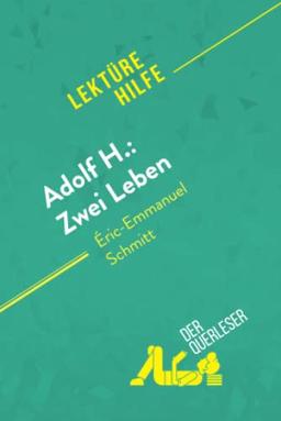 Adolf H.: Zwei Leben von Éric-Emmanuel Schmitt (Lektürehilfe): Detaillierte Zusammenfassung, Personenanalyse und Interpretation