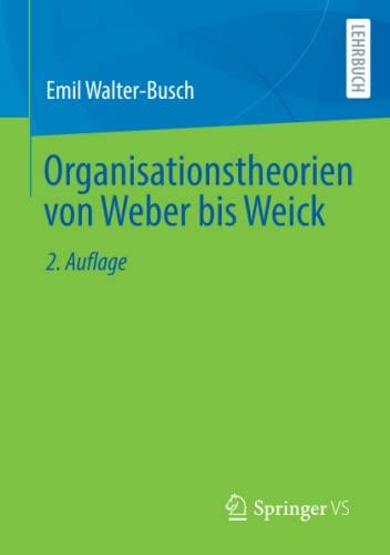 Organisationstheorien von Weber bis Weick