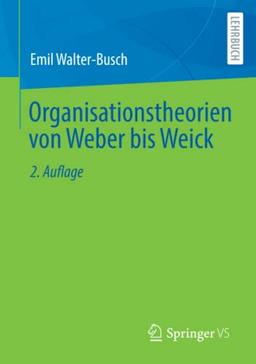 Organisationstheorien von Weber bis Weick