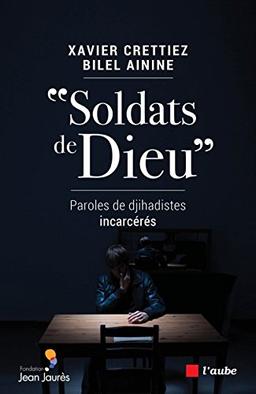 Soldats de Dieu : paroles de djihadistes incarcérés