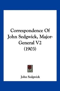 Correspondence Of John Sedgwick, Major-General V2 (1903)