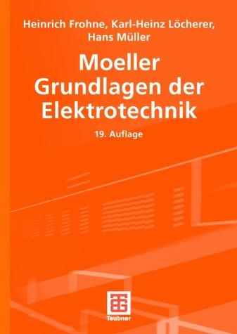 Moeller Grundlagen der Elektrotechnik (Leitfaden der Elektrotechnik)