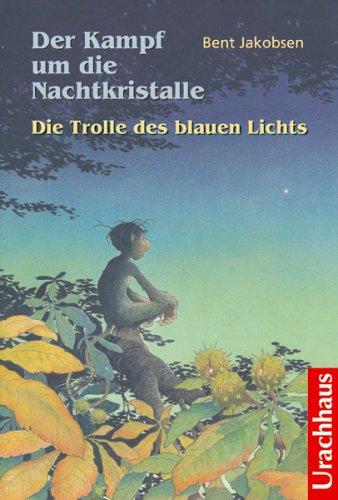 Der Kampf um die Nachtkristalle: Die Trolle des blauen Lichts