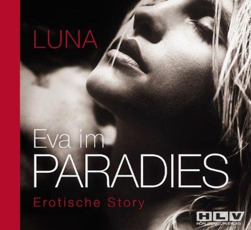 Eva im Paradies - Das besondere Verwöhnprogramm für Frauen - Erotik Hörbuch