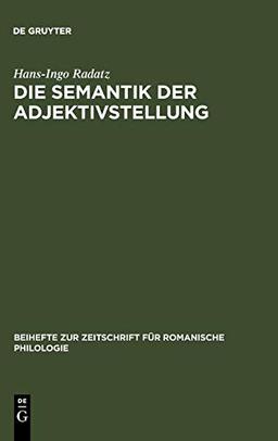 Die Semantik der Adjektivstellung: Eine kognitive Studie zur Konstruktion >Adjektiv + Substantiv< im Spanischen, Französischen und Italienischen ... für romanische Philologie, 312, Band 312)