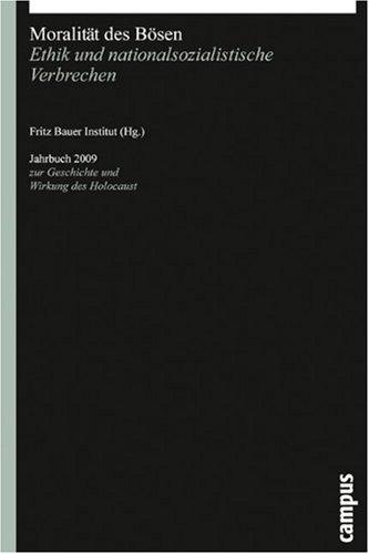 Moralität des Bösen: Ethik und nationalsozialistische Verbrechen (Jahrbuch zur Geschichte und Wirkung des Holocaust)