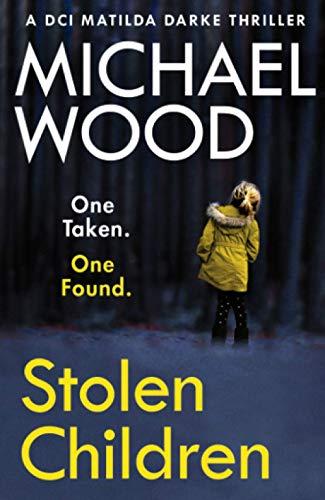 STOLEN CHILDREN (DCI Matilda Darke Thriller, Band 6)