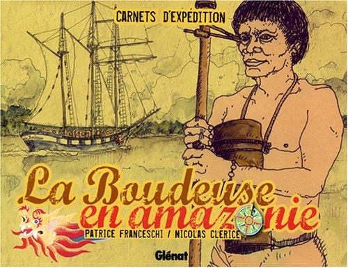 La Boudeuse en Amazonie : carnets d'expédition