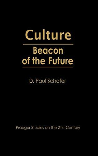 Culture: Beacon of the Future (Praeger Studies on the 21st Century)