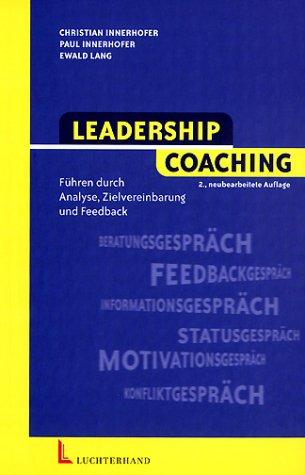 Leadership Coaching: Führung durch Informationsmanagement, Aufgaben- und Ergebnisvereinbarung und Coaching