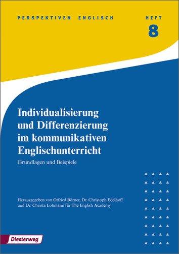 Perspektiven: Individualisierung und Differenzierung im kommunikativen Englischunterricht: Grundlagen und Beispiele: Heft 8 (Perspektiven Englisch)