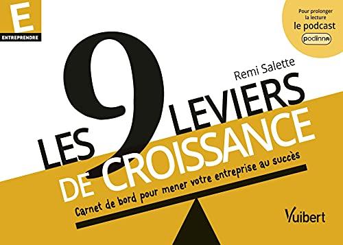 Les 9 leviers de croissance : carnet de bord pour mener votre entreprise au succès