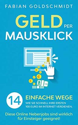 Geld per Mausklick: 14 einfache Wege, wie Sie schnell Ihre ersten 100 Euro im Internet verdienen. Diese Online Nebenjobs sind wirklich für Einsteiger geeignet!