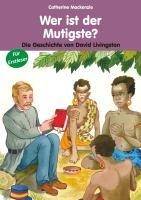 Wer ist der Mutigste?: Die Geschichte von David Livingstone