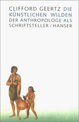 Die künstlichen Wilden: Anthropologen als Schriftsteller