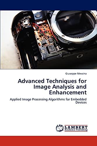 Advanced Techniques for Image Analysis and Enhancement: Applied Image Processing Algorithms for Embedded Devices