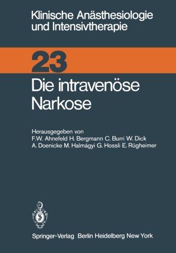 Die intravenüse Narkose (Klinische Anästhesiologie und Intensivtherapie)