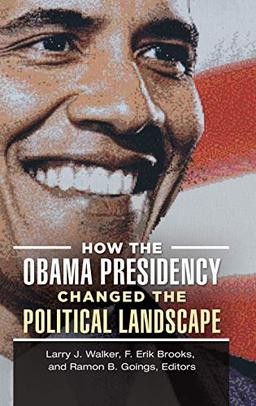 How the Obama Presidency Changed the Political Landscape