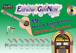 Einfacher!-Geht-Nicht: 19 Hits & Evergreens – für Gitarre (mit Kapodaster) mit CD: Das besondere Notenheft für Anfänger